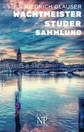 E-Book (epub) Friedrich Glauser - Wachtmeister Studer von Friedrich C. Glauser