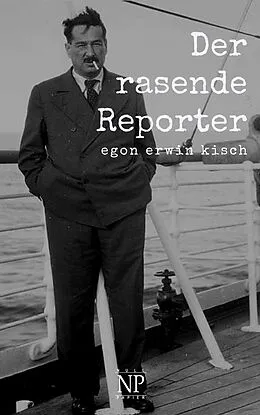 E-Book (epub) Der rasende Reporter von Egon Erwin Kisch