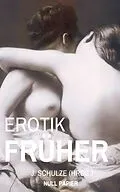 E-Book (pdf) Erotik Früher von J. Schulze