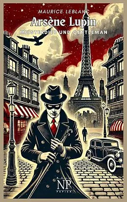 E-Book (epub) Arsène Lupin, Meisterdieb und Gentleman von Maurice Leblanc