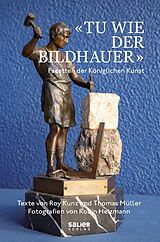 Fester Einband «Tu wie der Bildhauer» von Roy Kunz, Thomas Müller
