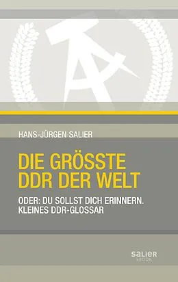 E-Book (epub) Die größte DDR der Welt von Hans-Jürgen Salier