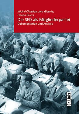 Kartonierter Einband Die SED als Mitgliederpartei von Jens Gieseke, Florian Peters, Michel Christian