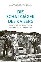 Fester Einband Die Schatzjäger des Kaisers von Jürgen Gottschlich, Dilek Zaptcioglu-Gottschlich