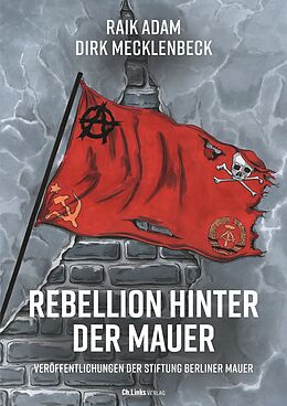 Kartonierter Einband Rebellion hinter der Mauer von Raik Adam, Dirk Mecklenbeck