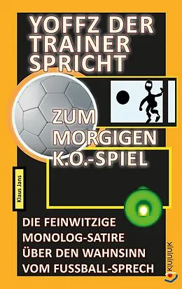 E-Book (epub) Yoffz der Trainer spricht zum morgigen K.o.-Spiel von Klaus Jans