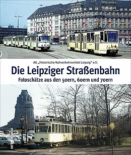 Fester Einband Die Leipziger Straßenbahn von Ag Historische Nahverkehrsmittel Leipzig E.v.