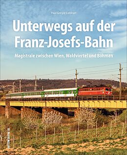 Fester Einband Unterwegs auf der Franz-Josefs-Bahn von Paul G. Liebhart