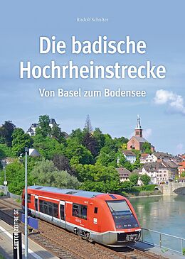 Fester Einband Die badische Hochrheinstrecke von Rudolf Schulter