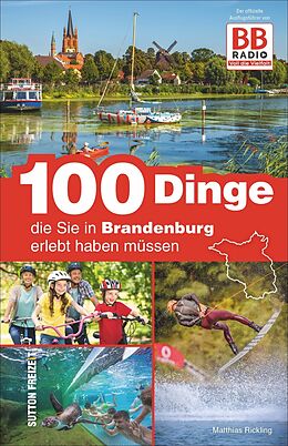 Kartonierter Einband 100 Dinge, die Sie in Brandenburg erlebt haben müssen von Matthias Rickling, Ir Mediaad Gmbh