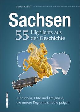 Fester Einband Sachsen. 55 Highlights aus der Geschichte von Steffen Raßloff