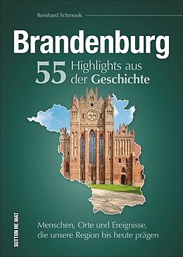 Fester Einband Brandenburg. 55 Highlights aus der Geschichte von Reinhard Schmook