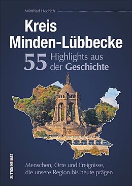 Fester Einband Kreis Minden-Lübbecke. 55 Highlights aus der Geschichte. von Winfried Hedrich