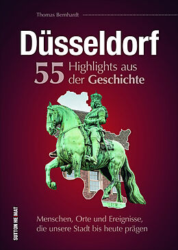 Fester Einband Düsseldorf. 55 Highlights aus der Geschichte von Thomas Bernhardt