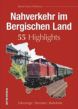 Fester Einband Nahverkehr im Bergischen Land. 55 Highlights von Bernd Franco Hoffmann