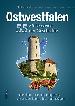 Fester Einband Ostwestfalen. 55 Meilensteine der Geschichte von Matthias Rickling