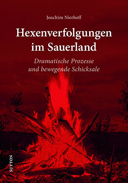 Fester Einband Hexenverfolgungen im Sauerland von Joachim Nierhoff