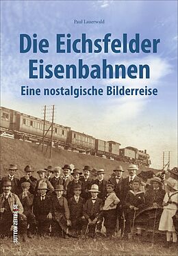 Fester Einband Die Eichsfelder Eisenbahnen von Paul Lauerwald