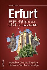 Fester Einband Erfurt. 55 Highlights aus der Geschichte von Steffen Raßloff