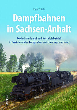 Fester Einband Dampfbahnen in Sachsen-Anhalt von Ingo Thiele
