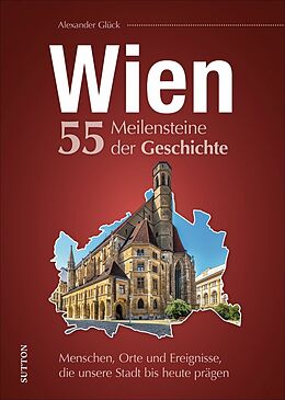 Fester Einband Wien. 55 Meilensteine der Geschichte von Alexander Glück