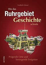 Fester Einband Wo das Ruhrgebiet Geschichte schrieb von Friedhelm Wessel