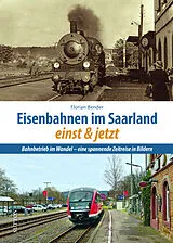 Fester Einband Eisenbahnen im Saarland einst und jetzt von Florian Bender