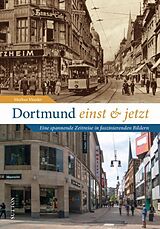 Fester Einband Dortmund einst und jetzt von Markus Meeder