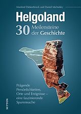 Fester Einband Helgoland. 30 Meilensteine der Geschichte von Manfred Diekenbrock, Daniel Michalsky