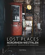 Fester Einband Lost Places Nordrhein-Westfalen von Daniel Boberg