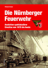 Fester Einband Die Nürnberger Feuerwehr von Tilmann Grewe