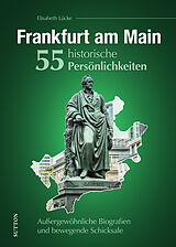Fester Einband Frankfurt am Main. 55 historische Persönlichkeiten von Elisabeth Lücke