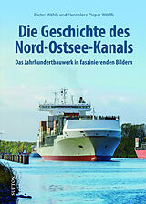 Fester Einband Die Geschichte des Nord-Ostsee-Kanals von Dieter Wöhlk