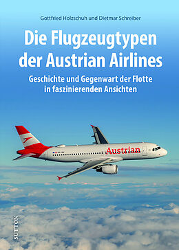 Fester Einband Die Flugzeugtypen der Austrian Airlines von Gottfried Holzschuh