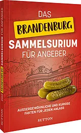 Fester Einband Das Brandenburg-Sammelsurium für Angeber von 