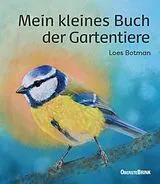Pappband Mein kleines Buch der Gartentiere von Loes Botman, Anja Lusch