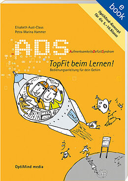 E-Book (epub) ADS. Aufmerksamkeitsdefizitsyndrom. Topfit beim Lernen! Bedienungsanleitung für dein Gehirn von Dr., Elisabeth Aust-Claus, Petra M Hammer