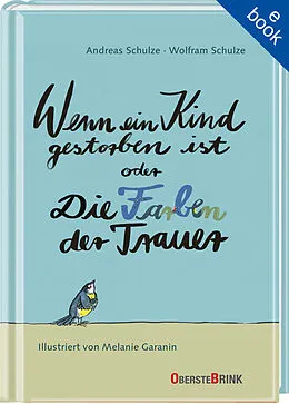 E-Book (epub) Wenn ein Kind gestorben ist oder Die Farben der Trauer von Andreas Schulze, Wolfram Schulze