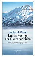 E-Book (epub) Das Erwachen der Gletscherleiche von Roland Weis