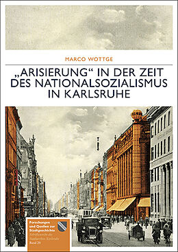 Kartonierter Einband Arisierung in der Zeit des Nationalsozialismus in Karlsruhe von Marco Wottge