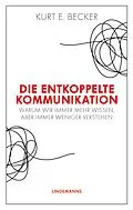 E-Book (epub) Die entkoppelte Kommunikation von Kurt E. Becker