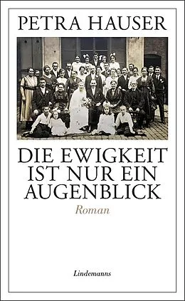 E-Book (epub) Die Ewigkeit ist nur ein Augenblick von Petra Hauser