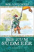 E-Book (pdf) Bis zum Südmeer von Roland Weis