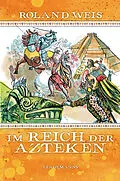 E-Book (epub) Im Reich der Azteken von Roland Weis