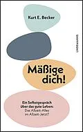 E-Book (epub) Mäßige dich! von Kurt E. Becker