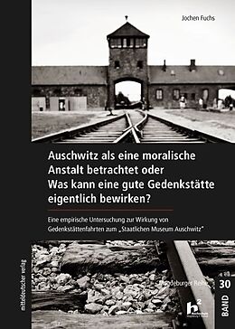 Kartonierter Einband Auschwitz als eine moralische Anstalt betrachtet von Jochen Fuchs