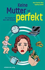 E-Book (epub) Keine Mutter ist perfekt von Hans-Joachim Maaz, Ingeborg Szöllösi