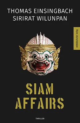 E-Book (epub) Siam Affairs von Thomas Einsingbach, Sirirat Wilunpan