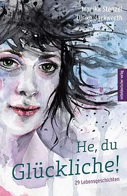 E-Book (epub) He, du Glückliche! von Monika Stenzel, Ulrike Jackwerth