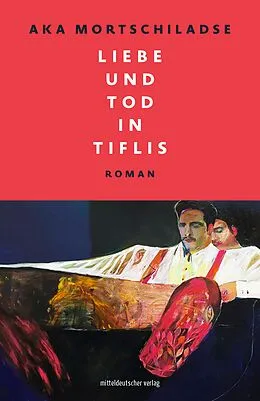 E-Book (epub) Liebe und Tod in Tiflis von Aka Mortschiladse